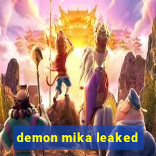 demon mika leaked